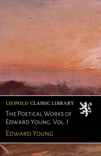 アート・デザイン・音楽 THE POETICAL WORKS OF EDWARD YOUNG. Amazon | The Poetical Works of Edward Young. Vol. I | Young